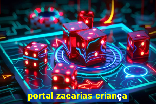 portal zacarias criança