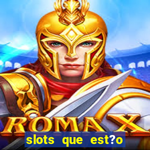 slots que est?o pagando agora