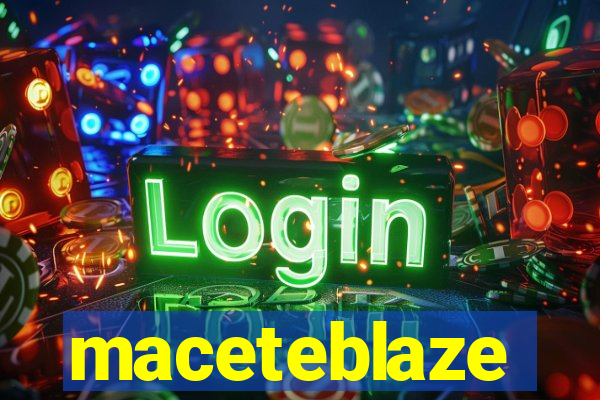 maceteblaze