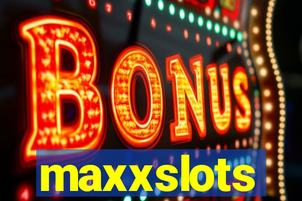 maxxslots