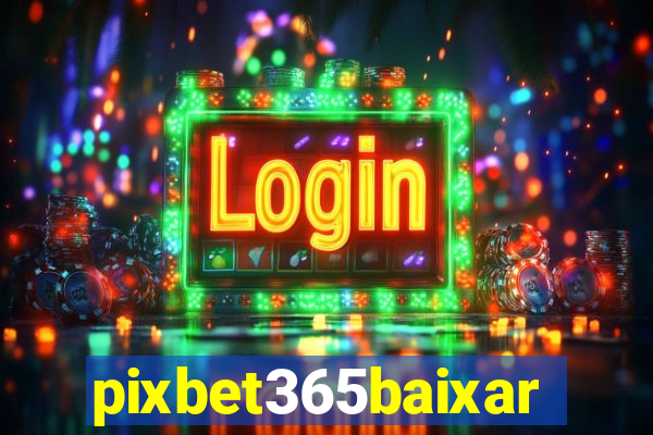 pixbet365baixar